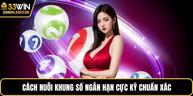 Cách nuôi khung số ngắn hạn cực kỳ chuẩn xác