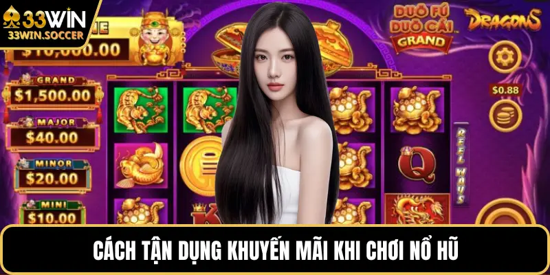Cách tận dụng khuyến mãi khi chơi nổ hũ