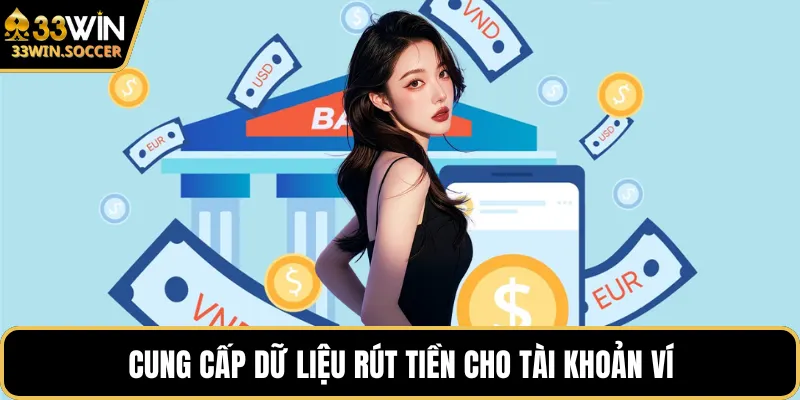 Cung cấp dữ liệu rút tiền cho tài khoản ví