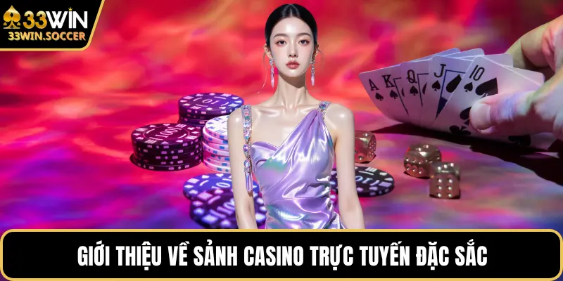 Giới thiệu về sảnh Casino trực tuyến đặc sắc