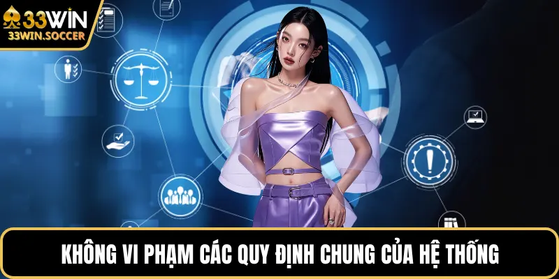 Không vi phạm các quy định chung của hệ thống