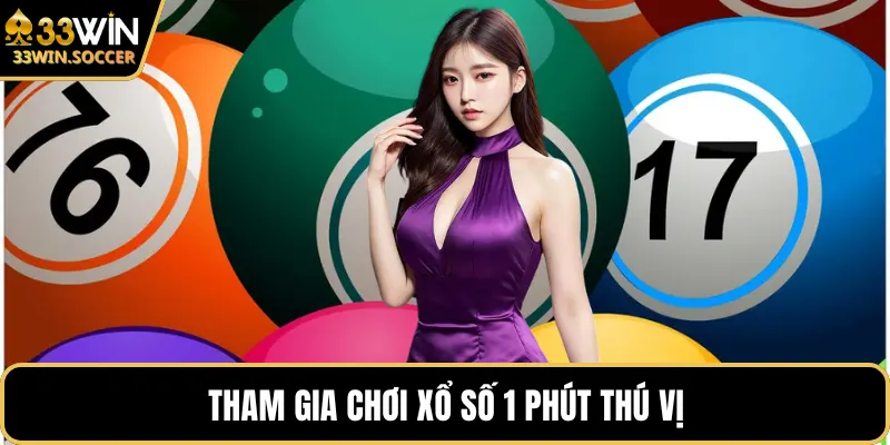 Tham gia chơi xổ số 1 phút thú vị