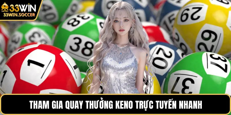 Tham gia quay thưởng keno trực tuyến nhanh