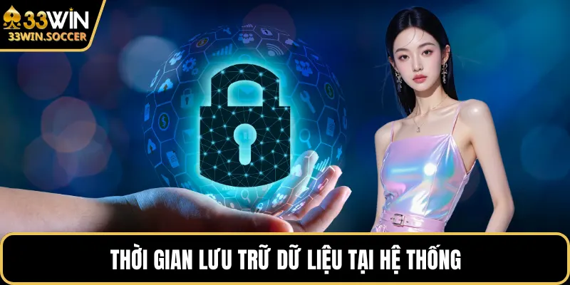 Thời gian lưu trữ dữ liệu tại hệ thống