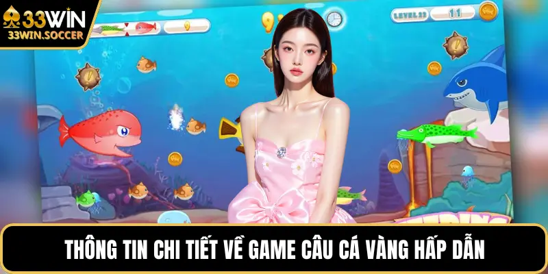 Thông tin chi tiết về game câu cá vàng hấp dẫn