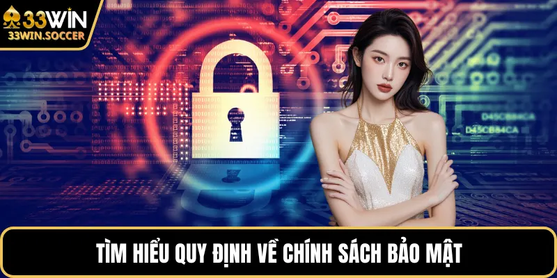 Tìm hiểu quy định về chính sách bảo mật