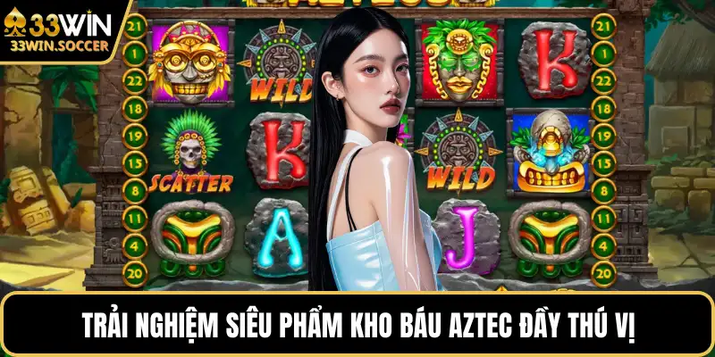 Trải nghiệm siêu phẩm kho báu aztec đầy thú vị
